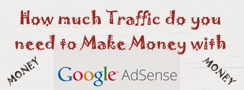 How Much Traffic Do You Need To Make good money With Google AdSense