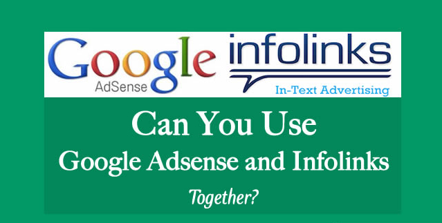 Can I Use Infolinks and Google AdSense Together?